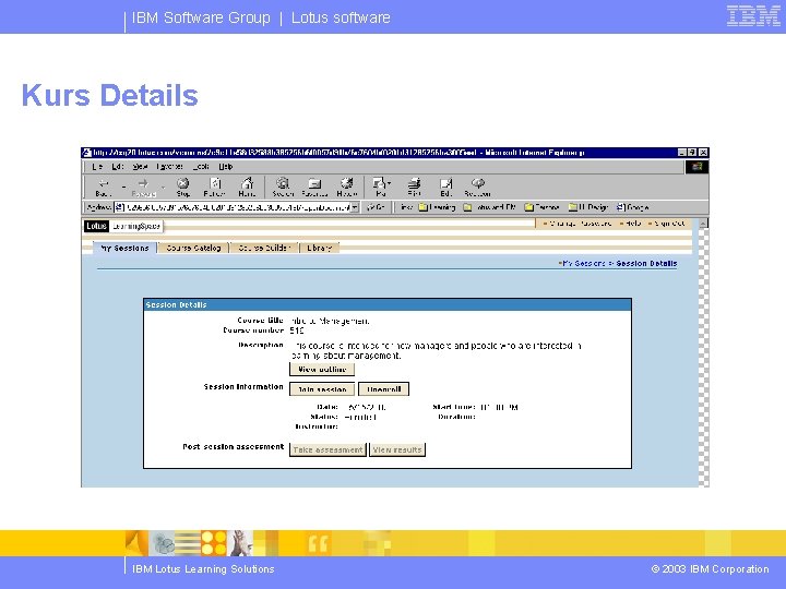 IBM Software Group | Lotus software Kurs Details IBM Lotus Learning Solutions © 2003