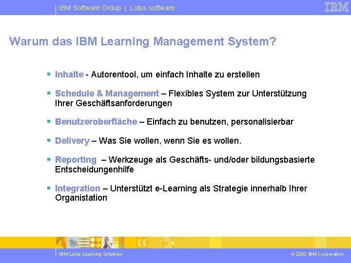 IBM Software Group | Lotus software Warum das IBM Learning Management System? § Inhalte