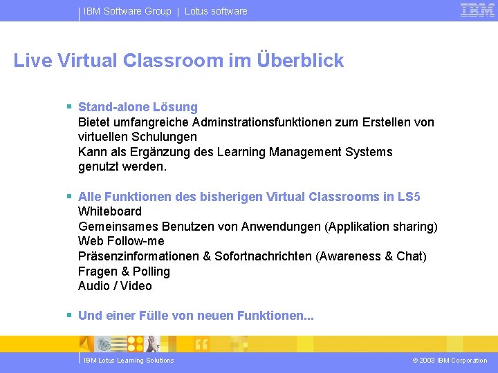 IBM Software Group | Lotus software Live Virtual Classroom im Überblick § Stand-alone Lösung