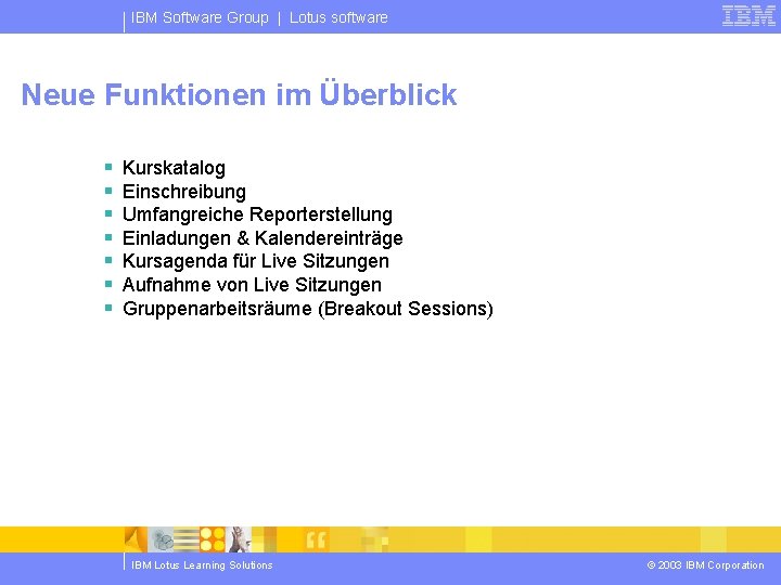 IBM Software Group | Lotus software Neue Funktionen im Überblick § § § §