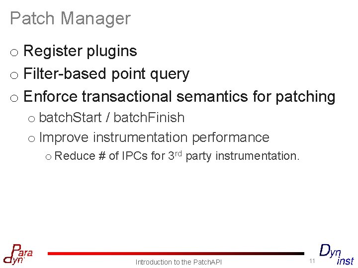 Patch Manager o Register plugins o Filter-based point query o Enforce transactional semantics for