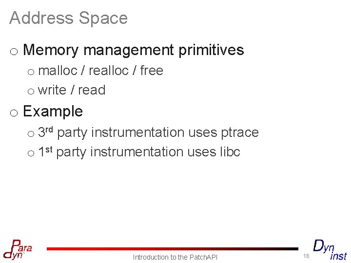 Address Space o Memory management primitives o malloc / realloc / free o write