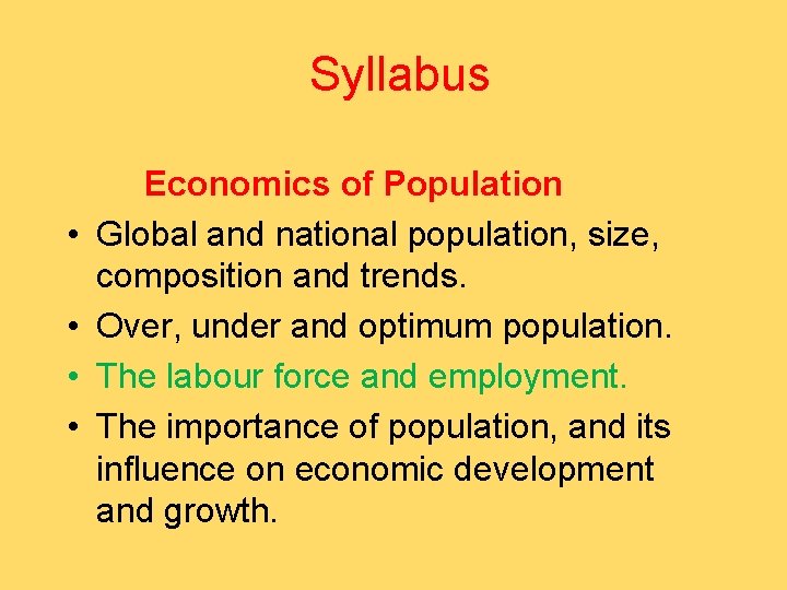 Syllabus • • Economics of Population Global and national population, size, composition and trends.