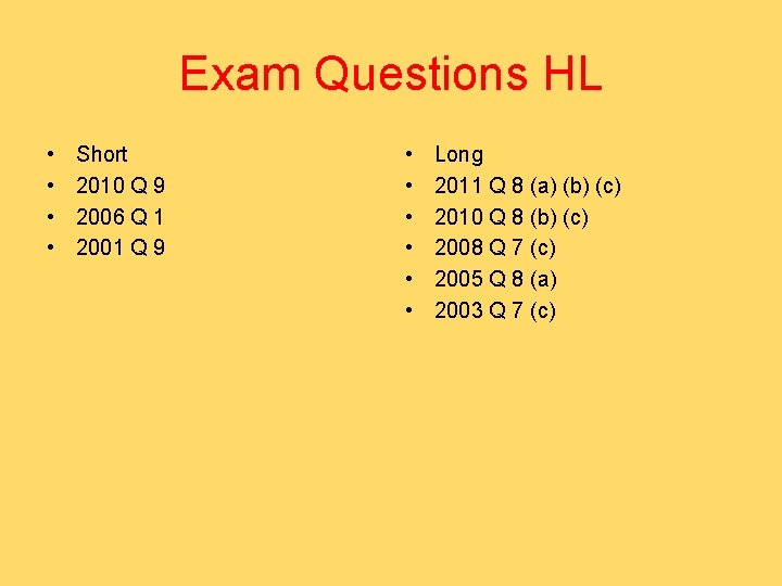 Exam Questions HL • • Short 2010 Q 9 2006 Q 1 2001 Q