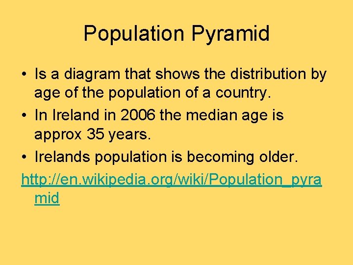 Population Pyramid • Is a diagram that shows the distribution by age of the