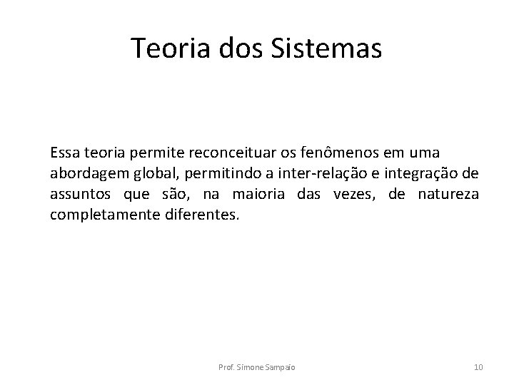 Teoria dos Sistemas Essa teoria permite reconceituar os fenômenos em uma abordagem global, permitindo