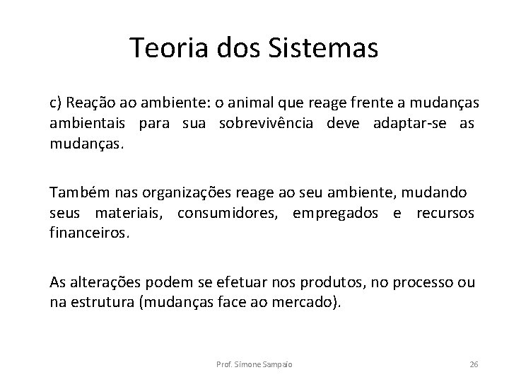 Teoria dos Sistemas c) Reação ao ambiente: o animal que reage frente a mudanças