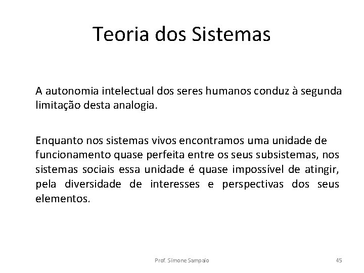 Teoria dos Sistemas A autonomia intelectual dos seres humanos conduz à segunda limitação desta