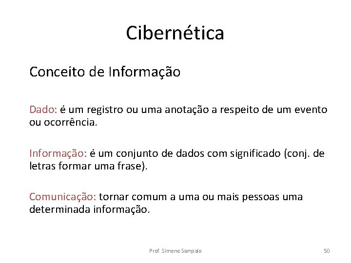 Cibernética Conceito de Informação Dado: é um registro ou uma anotação a respeito de