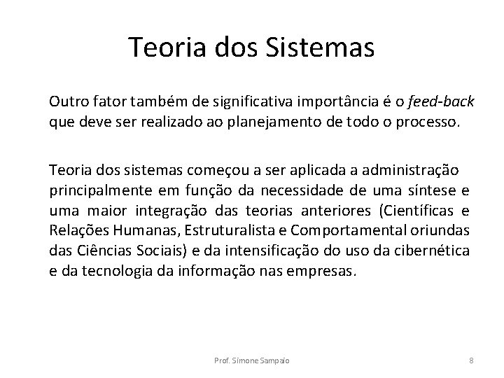 Teoria dos Sistemas Outro fator também de significativa importância é o feed-back que deve