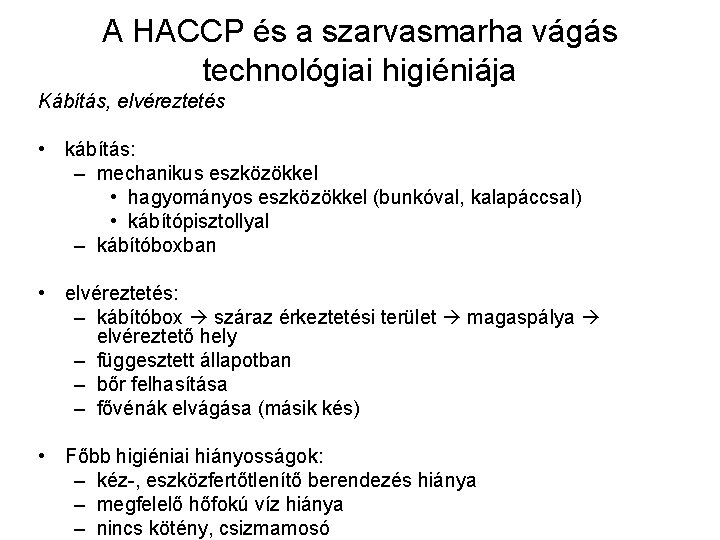 A HACCP és a szarvasmarha vágás technológiai higiéniája Kábítás, elvéreztetés • kábítás: – mechanikus