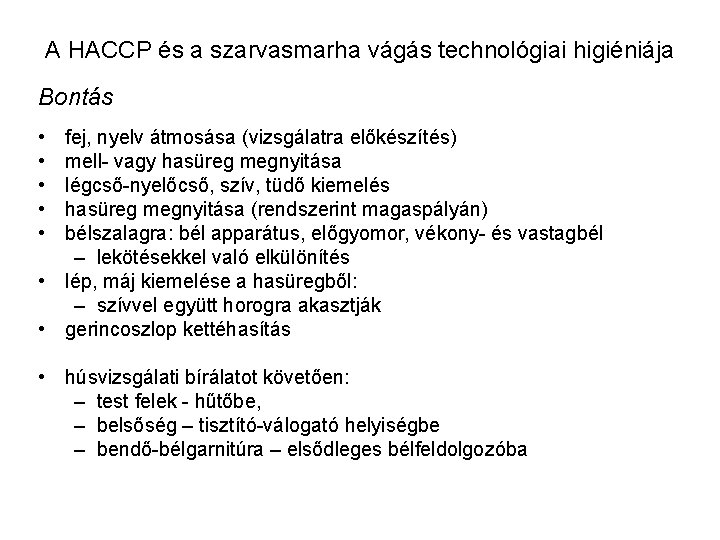 A HACCP és a szarvasmarha vágás technológiai higiéniája Bontás • • • fej, nyelv