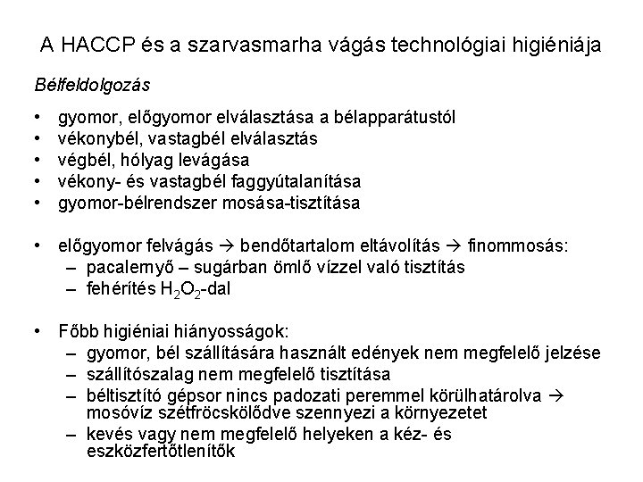 A HACCP és a szarvasmarha vágás technológiai higiéniája Bélfeldolgozás • • • gyomor, előgyomor