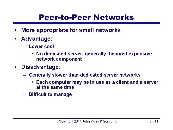 Peer-to-Peer Networks • More appropriate for small networks • Advantage: – Lower cost •