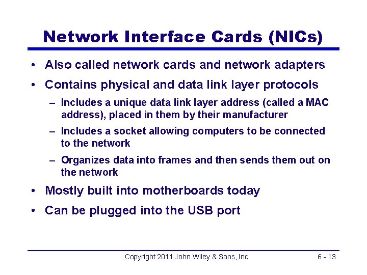 Network Interface Cards (NICs) • Also called network cards and network adapters • Contains