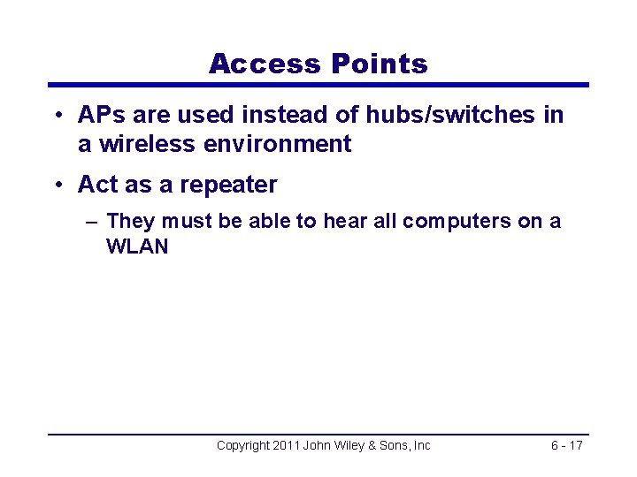 Access Points • APs are used instead of hubs/switches in a wireless environment •