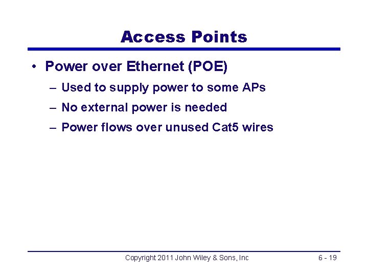 Access Points • Power over Ethernet (POE) – Used to supply power to some