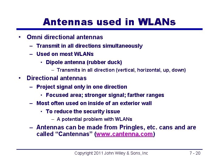 Antennas used in WLANs • Omni directional antennas – Transmit in all directions simultaneously