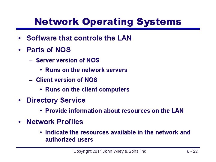 Network Operating Systems • Software that controls the LAN • Parts of NOS –