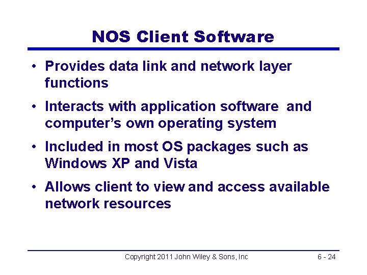 NOS Client Software • Provides data link and network layer functions • Interacts with