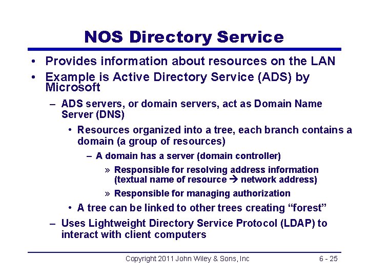 NOS Directory Service • Provides information about resources on the LAN • Example is