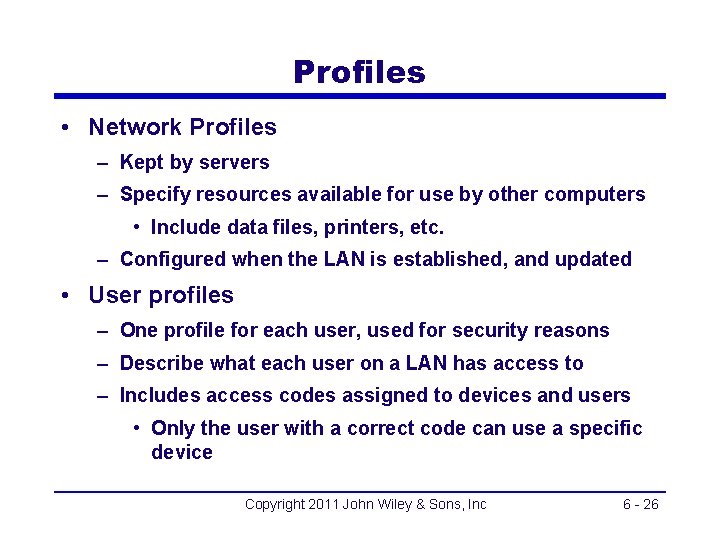 Profiles • Network Profiles – Kept by servers – Specify resources available for use