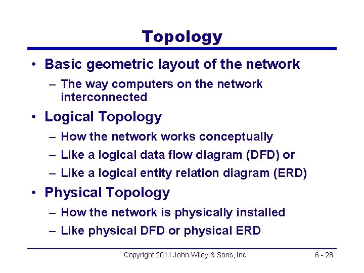 Topology • Basic geometric layout of the network – The way computers on the