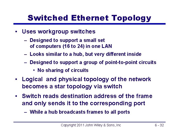 Switched Ethernet Topology • Uses workgroup switches – Designed to support a small set