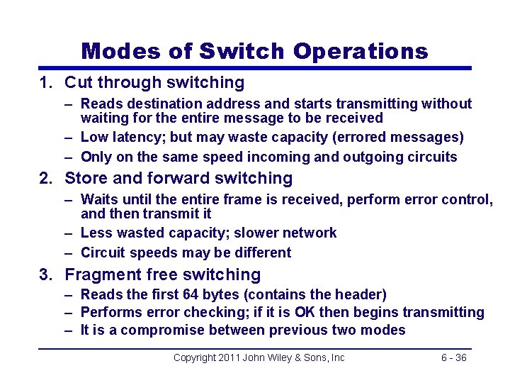 Modes of Switch Operations 1. Cut through switching – Reads destination address and starts