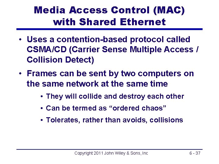 Media Access Control (MAC) with Shared Ethernet • Uses a contention-based protocol called CSMA/CD