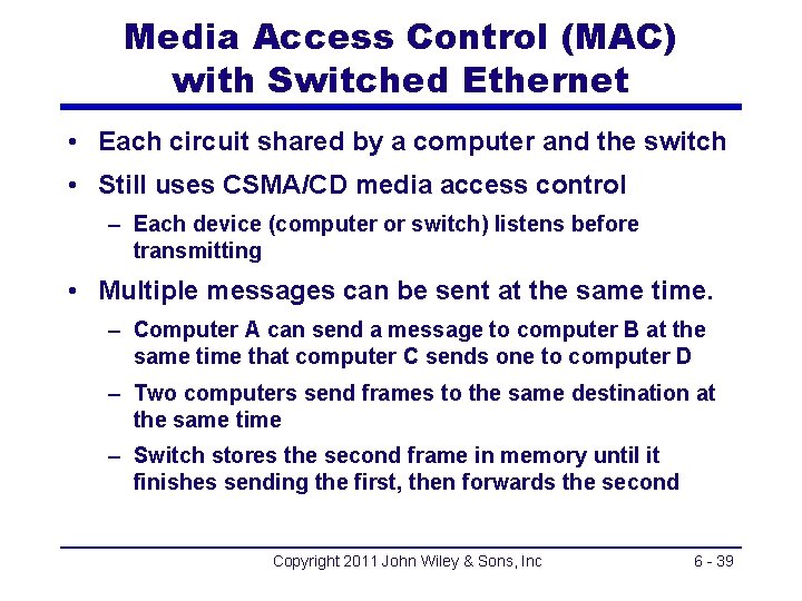 Media Access Control (MAC) with Switched Ethernet • Each circuit shared by a computer