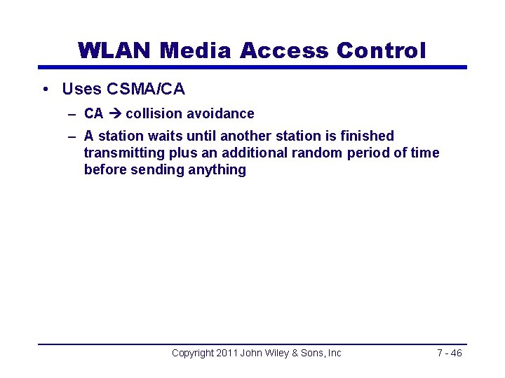 WLAN Media Access Control • Uses CSMA/CA – CA collision avoidance – A station