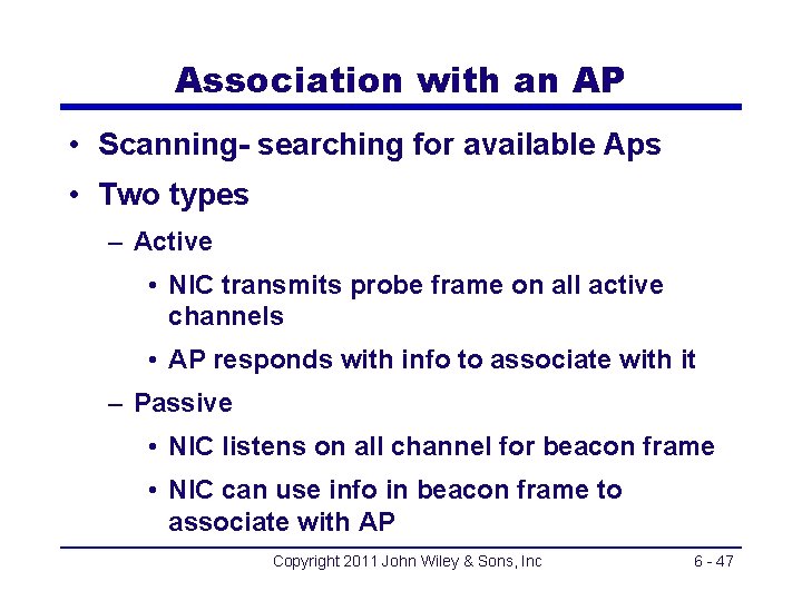 Association with an AP • Scanning- searching for available Aps • Two types –