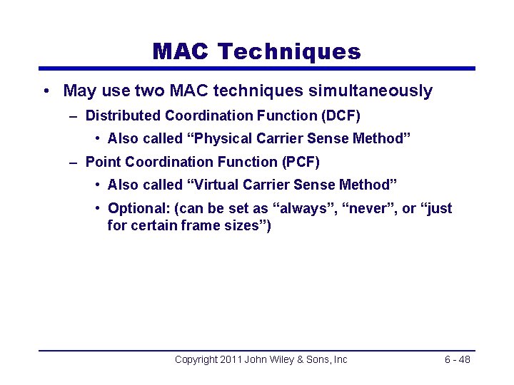 MAC Techniques • May use two MAC techniques simultaneously – Distributed Coordination Function (DCF)