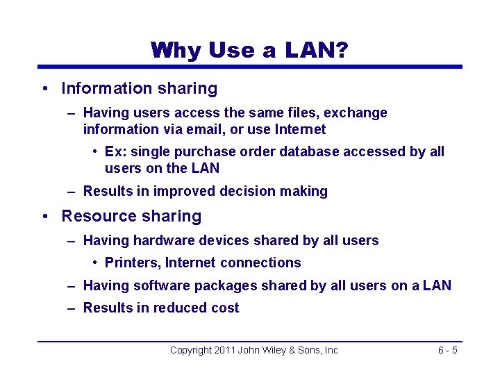 Why Use a LAN? • Information sharing – Having users access the same files,