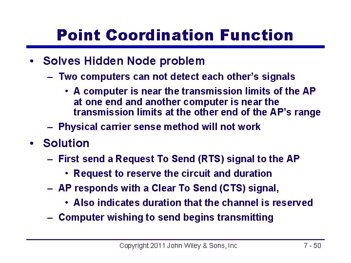 Point Coordination Function • Solves Hidden Node problem – Two computers can not detect