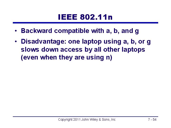 IEEE 802. 11 n • Backward compatible with a, b, and g • Disadvantage: