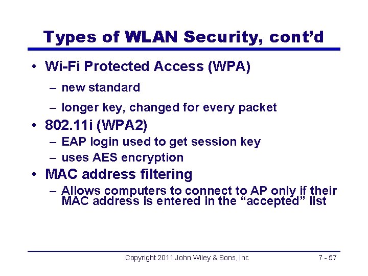 Types of WLAN Security, cont’d • Wi-Fi Protected Access (WPA) – new standard –