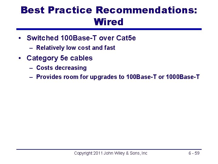 Best Practice Recommendations: Wired • Switched 100 Base-T over Cat 5 e – Relatively