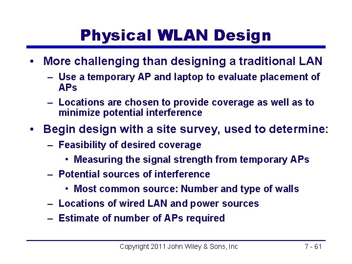 Physical WLAN Design • More challenging than designing a traditional LAN – Use a