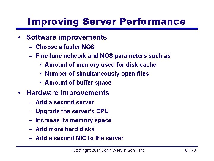 Improving Server Performance • Software improvements – Choose a faster NOS – Fine tune