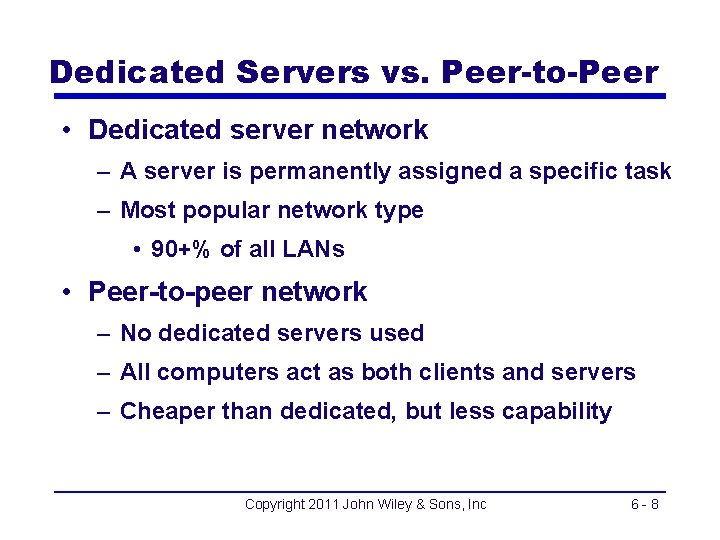 Dedicated Servers vs. Peer-to-Peer • Dedicated server network – A server is permanently assigned