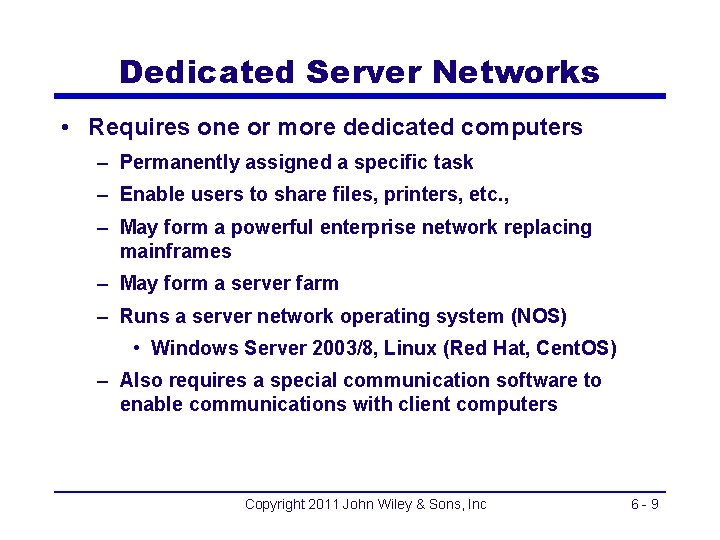 Dedicated Server Networks • Requires one or more dedicated computers – Permanently assigned a