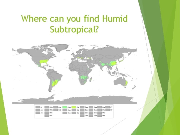 Where can you find Humid Subtropical?  Where can you find Humid Subtropical?