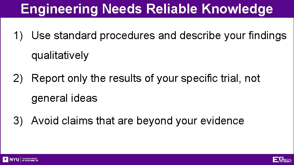 Engineering Needs Reliable Knowledge 1) Use standard procedures and describe your findings qualitatively 2)