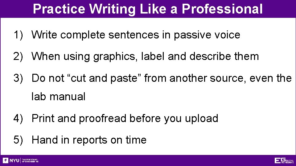 Practice Writing Like a Professional 1) Write complete sentences in passive voice 2) When