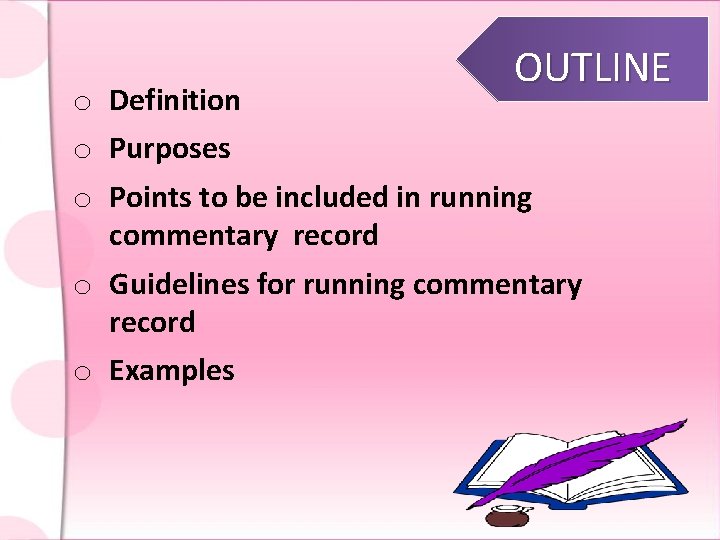 OUTLINE o Definition o Purposes o Points to be included in running commentary record