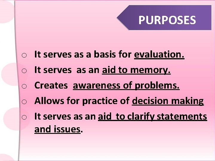 PURPOSES o o o It serves as a basis for evaluation. It serves as