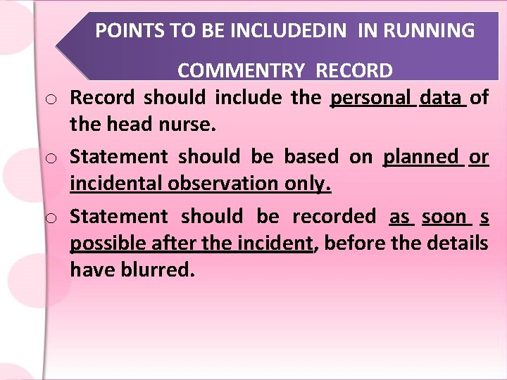 POINTS TO BE INCLUDEDIN IN RUNNING COMMENTRY RECORD o Record should include the personal
