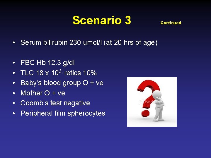 Scenario 3 • Serum bilirubin 230 umol/l (at 20 hrs of age) • •